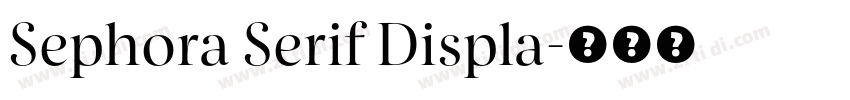 Sephora Serif Displa字体转换 Sephora Serif Displa字体转换